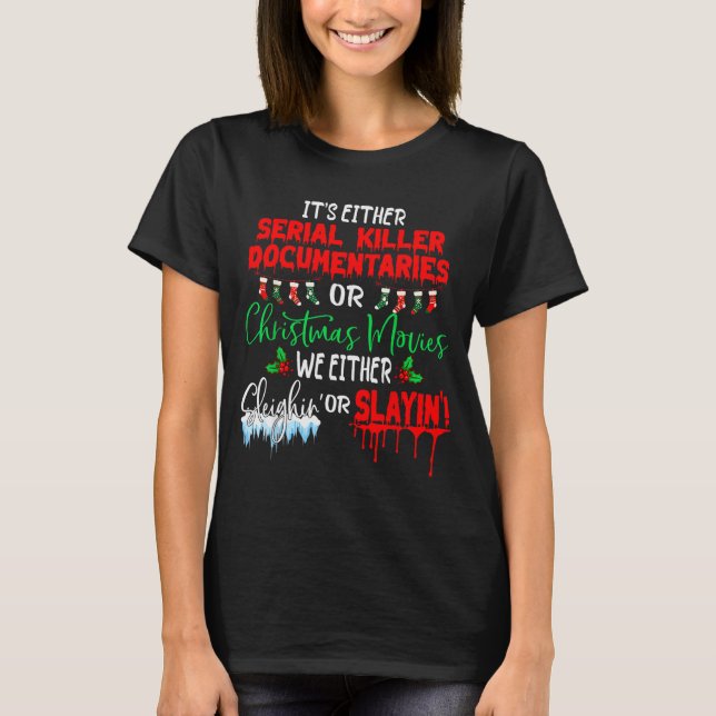 Camiseta It's Either Serial Killer Doentaries Or Christmas  (Frente)