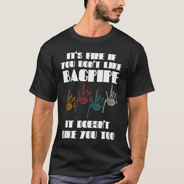 Camiseta it's fine if you don't like bagpipe bagpipes (Frente)