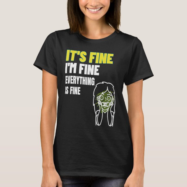 Camiseta Its Fine I'm Fine Everything Fine  Women Inspirati (Frente)