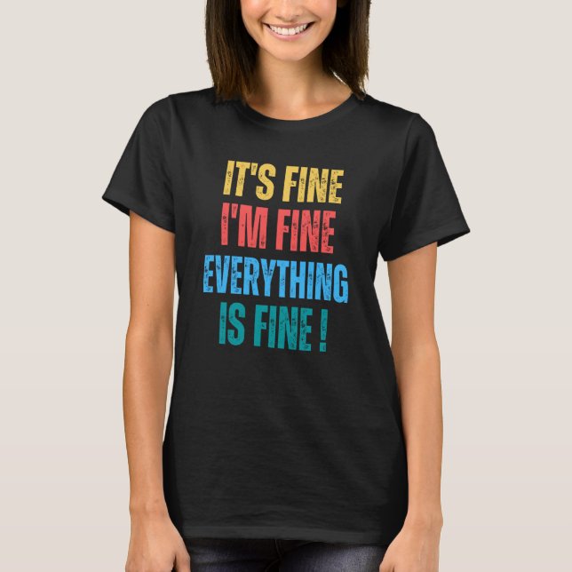 Camiseta It's Fine I'm Fine Everything Is Fine   1 (Frente)