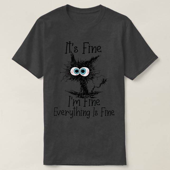 Camiseta Its Fine Im Fine Everything Is Fine Funny Black Ca (Frente do Design)