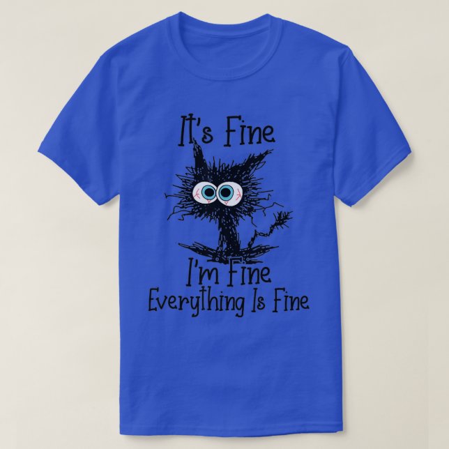 Camiseta Its Fine Im Fine Everything Is Fine Funny cat  (Frente do Design)