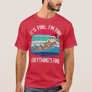 Camiseta Its Fine Im Fine Everything Is Fine Funny otters C