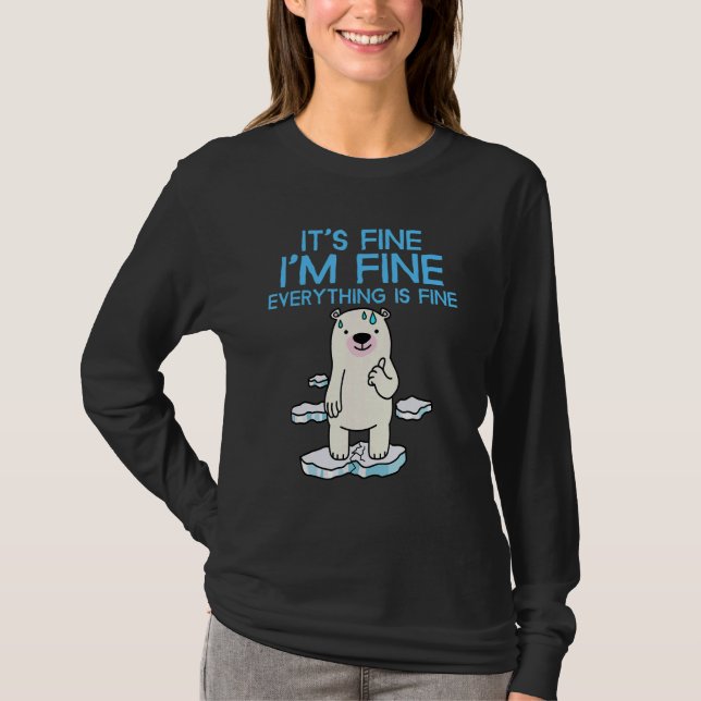 Camiseta It's Fine I'm Fine Everything is Fine  Polar Bear (Frente)
