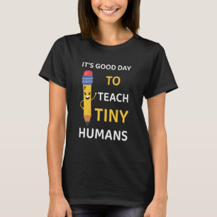 Camiseta It's Good Day To Teach Tiny Humans - Daycare