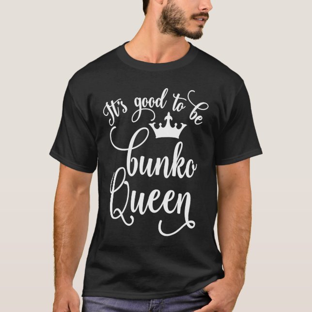 Camiseta It's Good to Be Bunko Queen  Funny (Frente)