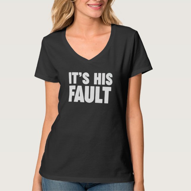 Camiseta It's his fault  3 (Frente)
