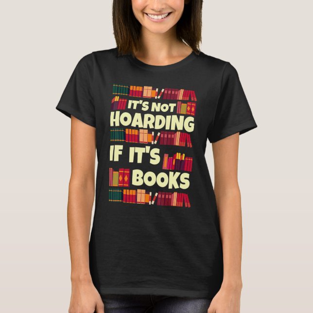 Camiseta It's Hoarding If It's Books  Quote For Readers (Frente)