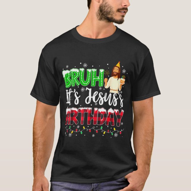 Camiseta It's Jesus's Birthday Bruh Christmas Christian Pla (Frente)