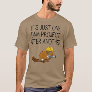 Camiseta Its Just One Dam Project After Another Beaver