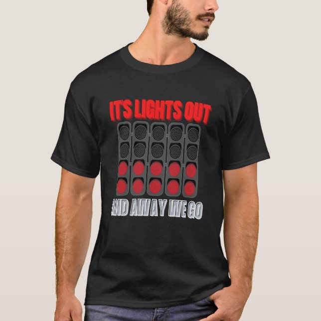 Camiseta Its Lights Out And Away We Go Formula Racing Circu (Frente)