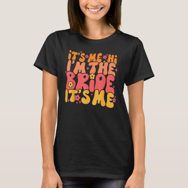 Camiseta Its Me Hi I m The Bride It s Me (Frente)