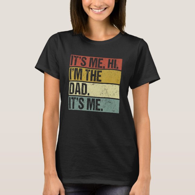 Camiseta Its Me Hi Im the Dad Its Me Fathers Day  for Men (Frente)