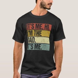 Camiseta Its Me Hi Im the Dad Its Me Fathers Day for Men