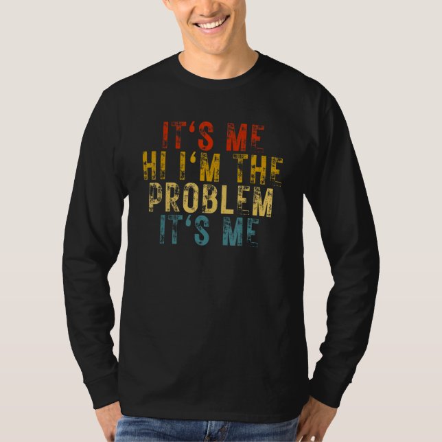 Camiseta It's Me Hi I'm the Problem It's Me (Frente)