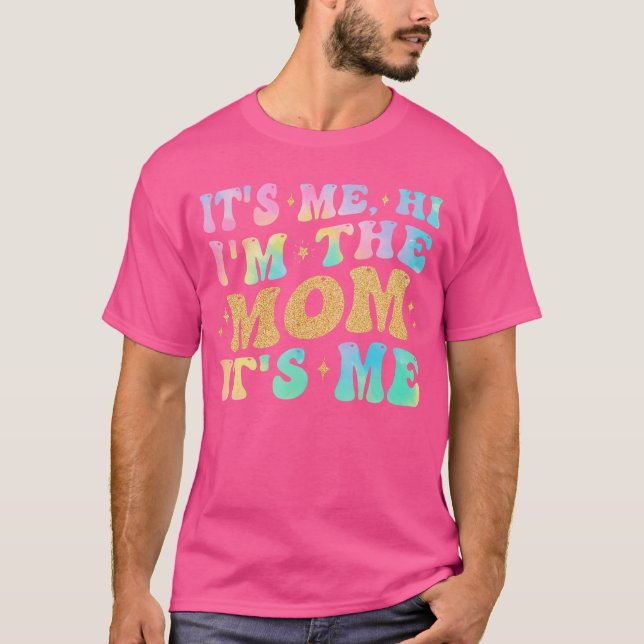Camiseta Its Me Hi Imhe Mom Its Me Funny Mom Gifts for Wome (Frente)