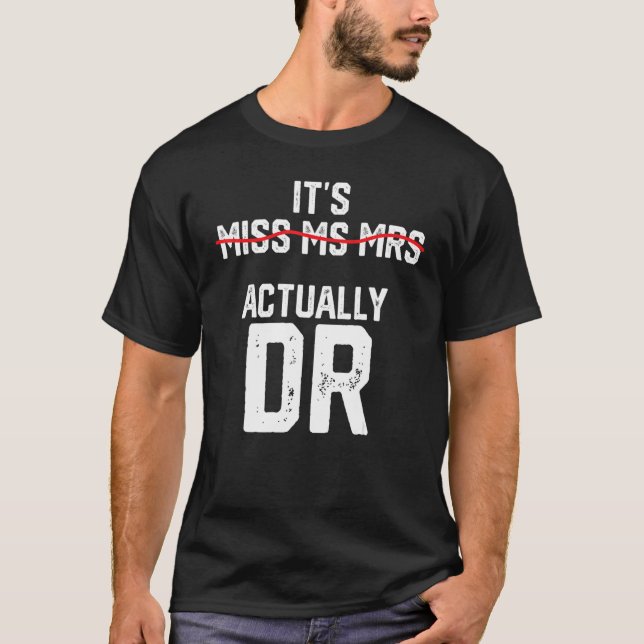 Camiseta It's Miss Ms Mrs Actually Dr Future Doctor Appreci (Frente)