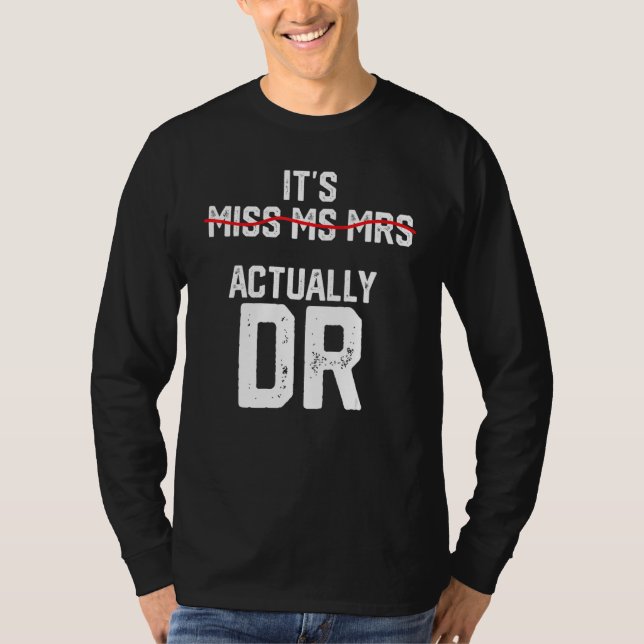 Camiseta It's Miss Ms Mrs Actually Dr Future Doctor Appreci (Frente)
