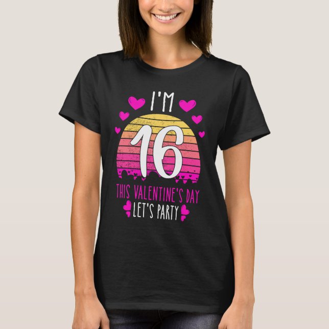 Camiseta It's My 16th Birthday This Valentines day Girl Boy (Frente)