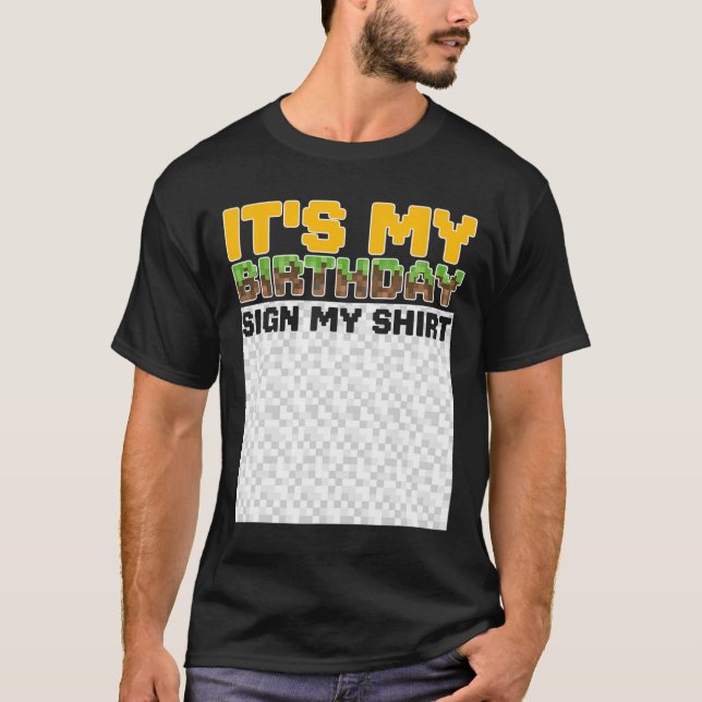 Camiseta It's My Birthday Sign My Shirt Pixel Game Birthday (Frente)