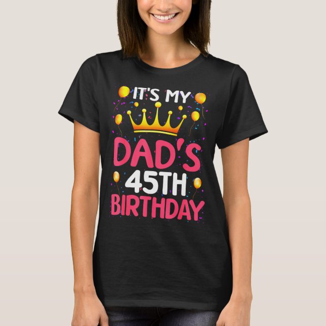 Camiseta Its My Dads 45th Birthday Happy Birthday 45 Years  (Frente)