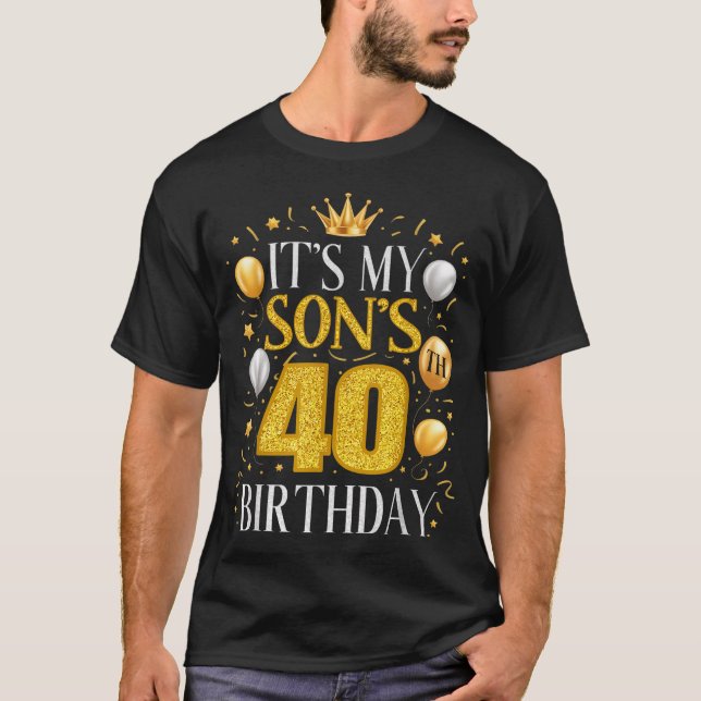 Camiseta Its My Sons 40th Birthday Gifts 40 Year Old Birthd (Frente)