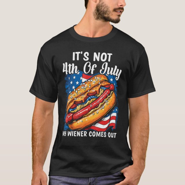 Camiseta It's Not 4th of July Until My Wiener Comes Out Hot (Frente)