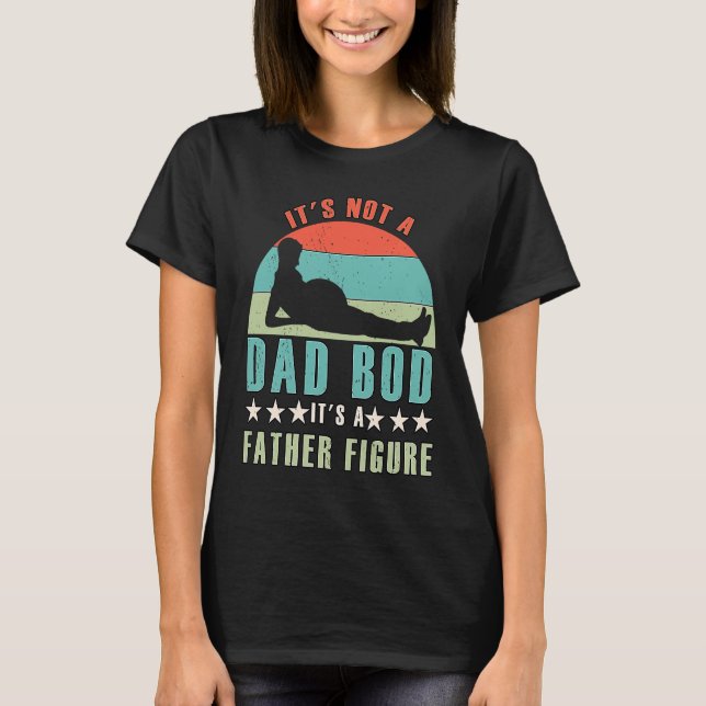Camiseta It's Not A Dad Bod It's A Father Figure  1 (Frente)