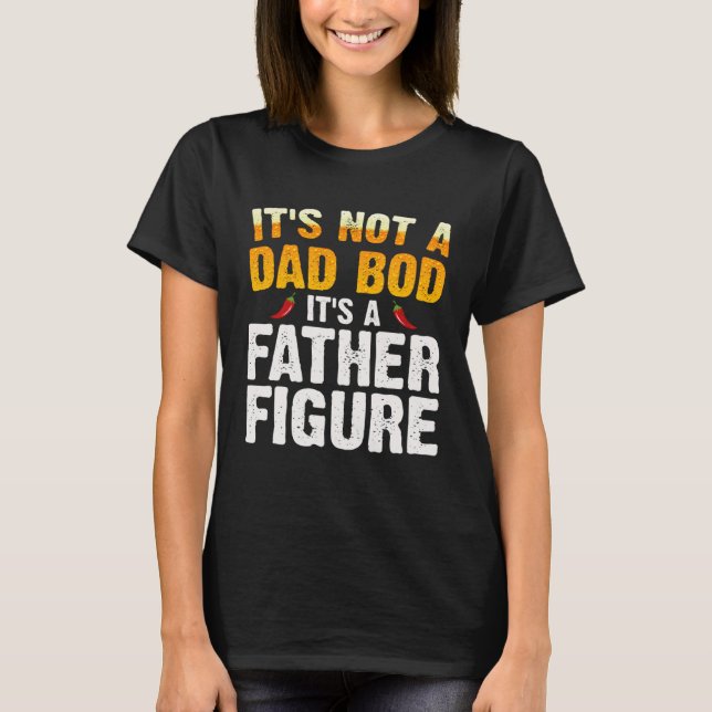 Camiseta It's Not A Dad Bod It's A Father Figure  Fathers D (Frente)