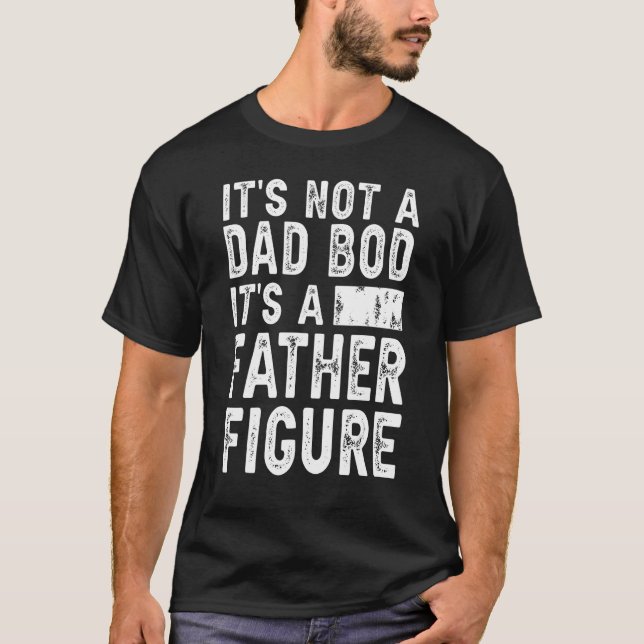 Camiseta It's Not A Dad Bod It's A Father Figure Funny Gift (Frente)
