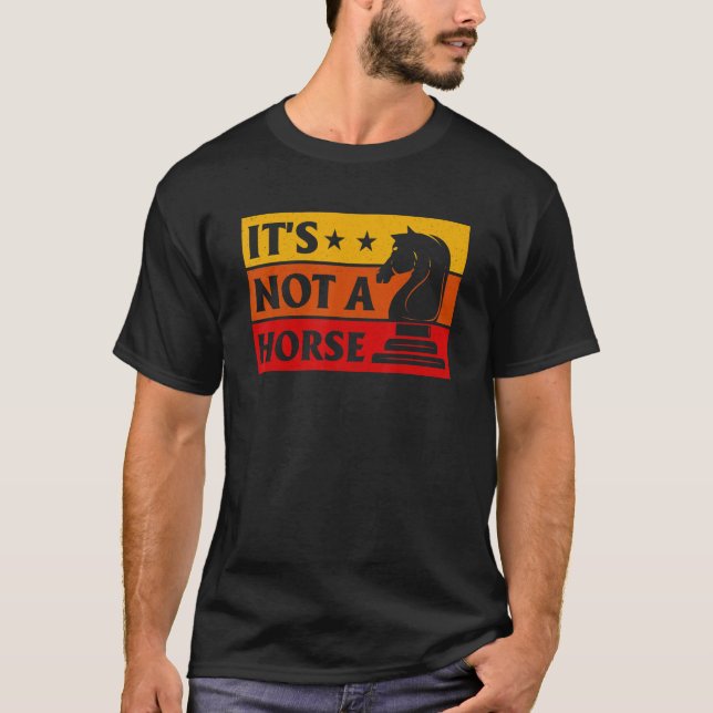 Camiseta It's Not A Horse Chess Player Game Night Chess Che (Frente)