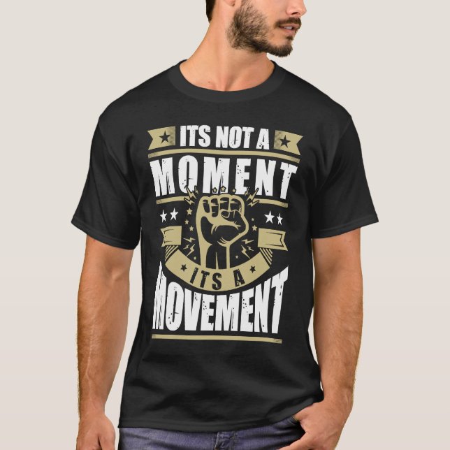 Camiseta Its Not a Moment is Movement BLM (Frente)