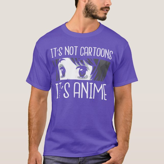 Camiseta Its not Cartoons Its Anime Funny Quote Anime frien (Frente)