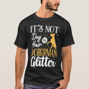 Camiseta Its Not Dog Hair Its Doberman Glitter Funny