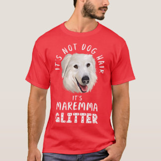 Camiseta Its not dog hair its MAREMMA SHEEPDOG glitter funn