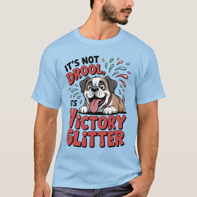 Camiseta It's Not Drool It's Victory Glitter Funny Dog (Frente)