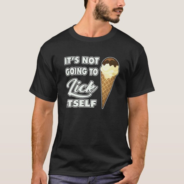 Camiseta It's Not going to Lick ItSelf Ice Cream Cone (Frente)