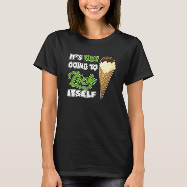 Camiseta It's Not going to Lick ItSelf Ice Cream Cone 1 (Frente)