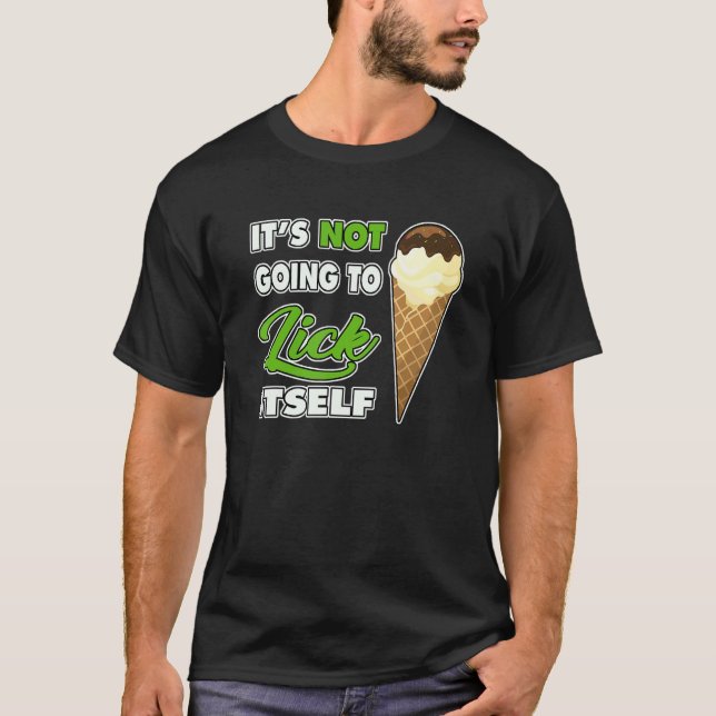 Camiseta It's Not going to Lick ItSelf Ice Cream Cone 1 (Frente)