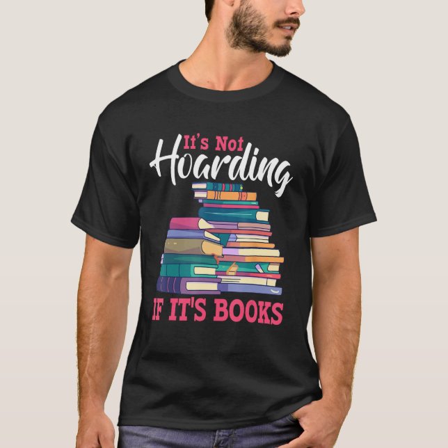 Camiseta Its Not Hoarding If Its Books Book Bookworms (Frente)