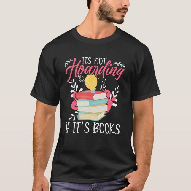 Camiseta Its Not Hoarding If Its Books Hoarder Bookish Book (Frente)