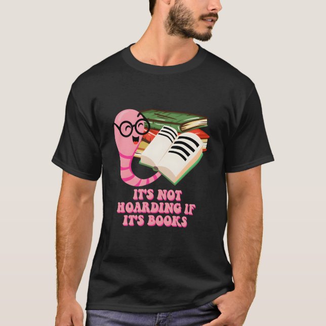 Camiseta Its Not Hoarding If Its Books Reading Bookworm Lit (Frente)