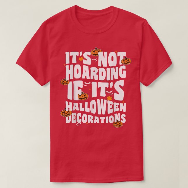 Camiseta It's Not Hoarding If It's Halloween Decorations Fu (Frente do Design)