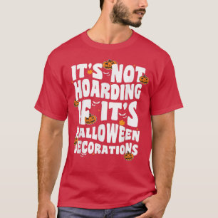Camiseta It's Not Hoarding If It's Halloween Decorations Fu