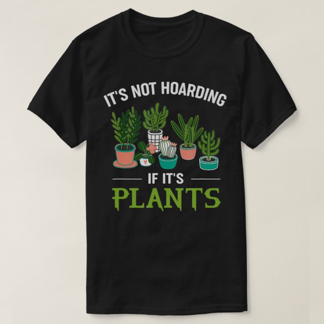 Camiseta It's Not Hoarding If It's Plants Funny Planter Gar (Frente do Design)