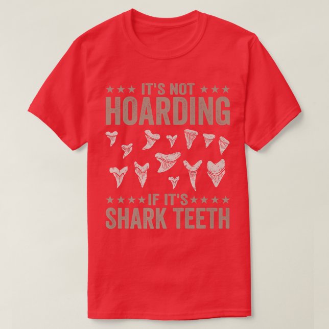 Camiseta Its Not Hoarding If Its Shark Teeth (Frente do Design)