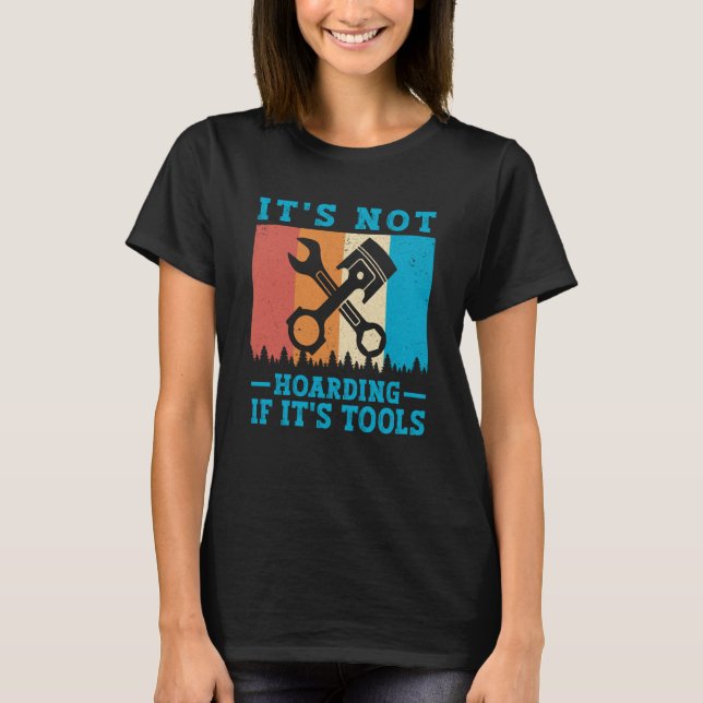 Camiseta It's Not Hoarding If It's Tools Mechanic Tool  1 (Frente)