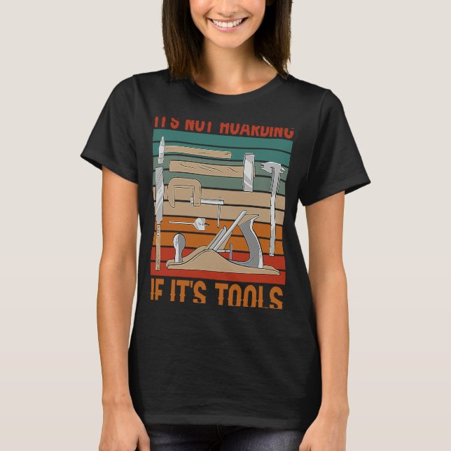 Camiseta It's Not Hoarding If It's Tools Woodworker Carpent (Frente)