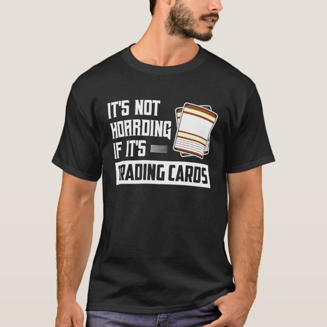 Camiseta It's Not Hoarding If It's Trading Cards Card Colle (Frente)