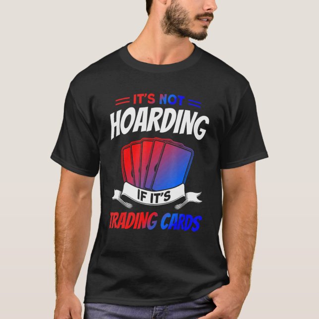 Camiseta It's Not Hoarding If It's Trading Cards Trading Ca (Frente)